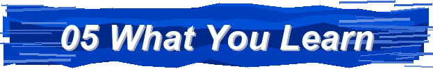 05 / What You Learn